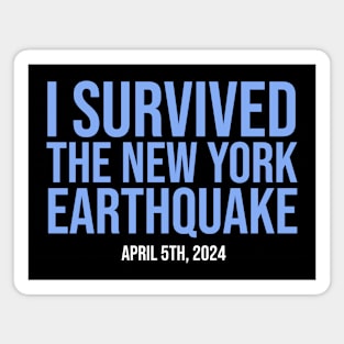 I survived the New York earthquake - April 5th, 2024 Magnet